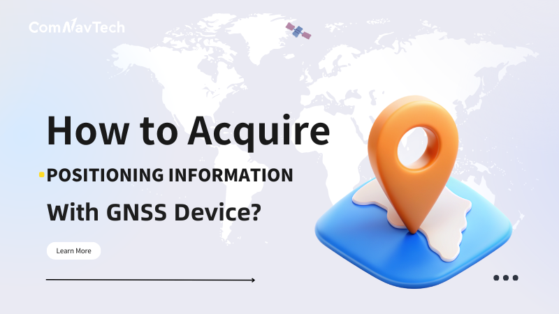 How to acquire positioning information with GNSS device?