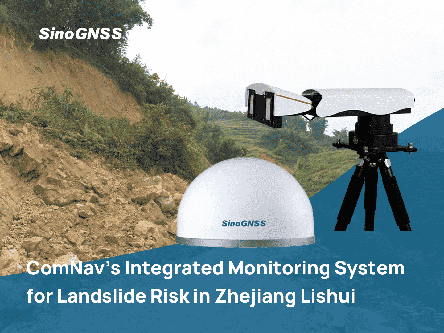 ComNav's Integrated Monitoring System for Landslide Risk in Zhejiang Lishui