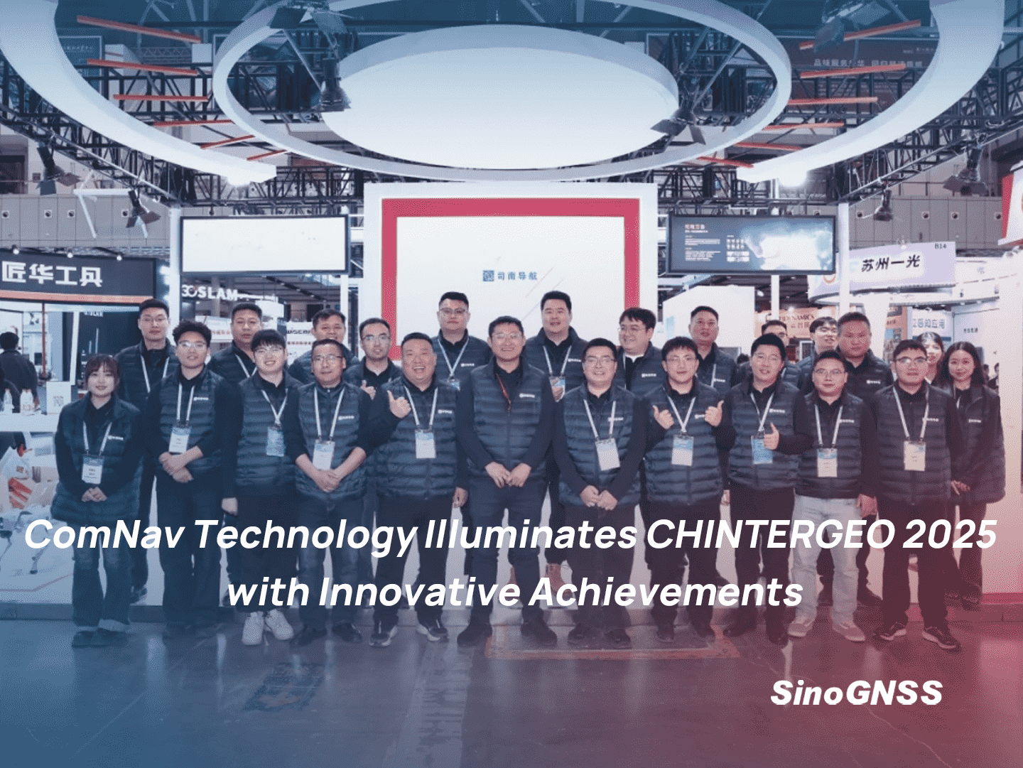 ComNav Technology illumine CHINTERGEO 2025 avec ses r&eacute;alisations innovantes